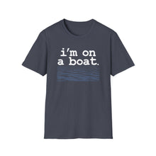 Load image into Gallery viewer, I'm on a Boat Funny Softstyle T-Shirt