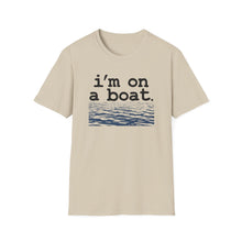 Load image into Gallery viewer, I'm on a Boat Funny Softstyle T-Shirt