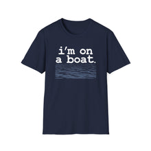 Load image into Gallery viewer, I'm on a Boat Funny Softstyle T-Shirt