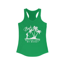 Load image into Gallery viewer, Beach Better Have My Money Metal Detector Funny Women's Racerback Tank