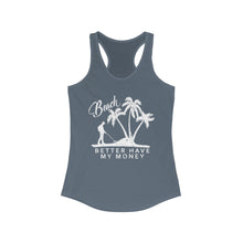 Load image into Gallery viewer, Beach Better Have My Money Metal Detector Funny Women's Racerback Tank