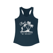 Load image into Gallery viewer, Beach Better Have My Money Metal Detector Funny Women's Racerback Tank