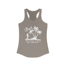 Load image into Gallery viewer, Beach Better Have My Money Metal Detector Funny Women's Racerback Tank