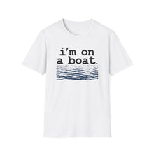 Load image into Gallery viewer, I'm on a Boat Funny Softstyle T-Shirt
