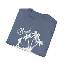 Load image into Gallery viewer, Beach Better Have My Money Metal Detector Funny Soft Style T-Shirt