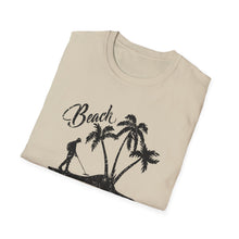 Load image into Gallery viewer, Beach Better Have My Money Metal Detector Funny Soft Style T-Shirt