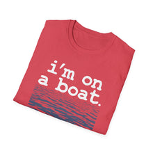 Load image into Gallery viewer, I'm on a Boat Funny Softstyle T-Shirt