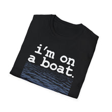 Load image into Gallery viewer, I'm on a Boat Funny Softstyle T-Shirt