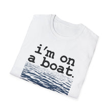 Load image into Gallery viewer, I'm on a Boat Funny Softstyle T-Shirt