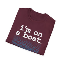 Load image into Gallery viewer, I'm on a Boat Funny Softstyle T-Shirt