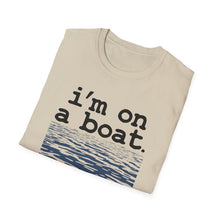 Load image into Gallery viewer, I'm on a Boat Funny Softstyle T-Shirt