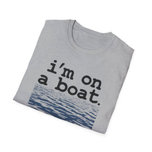 Load image into Gallery viewer, I'm on a Boat Funny Softstyle T-Shirt