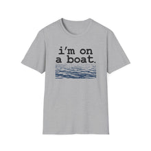 Load image into Gallery viewer, I&#39;m on a Boat Funny Softstyle T-Shirt
