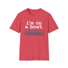 Load image into Gallery viewer, I&#39;m on a Boat Funny Softstyle T-Shirt
