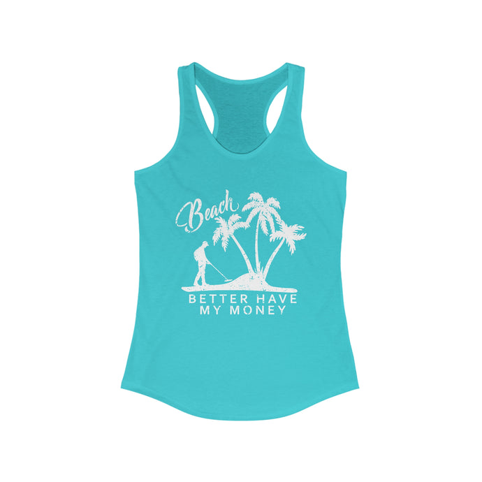 Beach Better Have My Money Metal Detector Funny Women's Racerback Tank