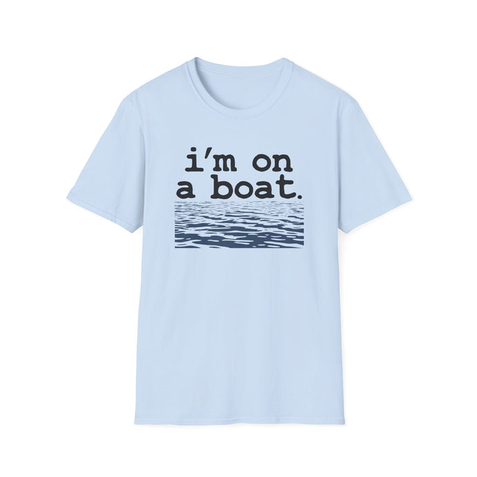 I'm on a Boat Funny Softstyle T-Shirt