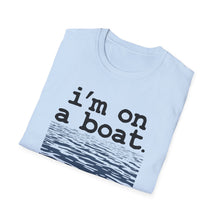 Load image into Gallery viewer, I&#39;m on a Boat Funny Softstyle T-Shirt
